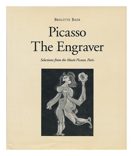 Stock image for Picasso the Engraver: Selections from the Musee Picasso, Paris. [Hardcover] for sale by Valley Books