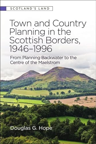 Beispielbild fr Town and Country Planning in the Scottish Borders, 1946-1996 (Hardcover) zum Verkauf von Grand Eagle Retail