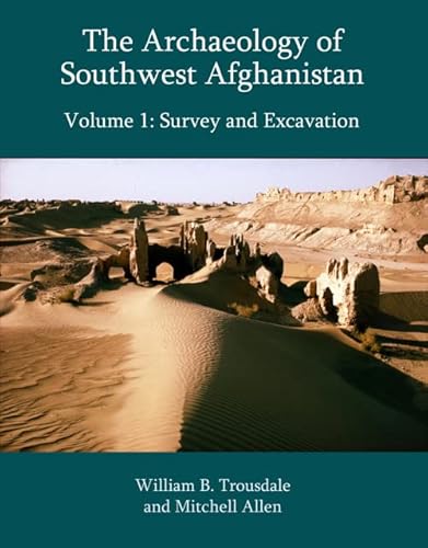 Stock image for The Archaeology of Southwest Afghanistan Volume 1: Survey and Excavation for sale by The Book Den