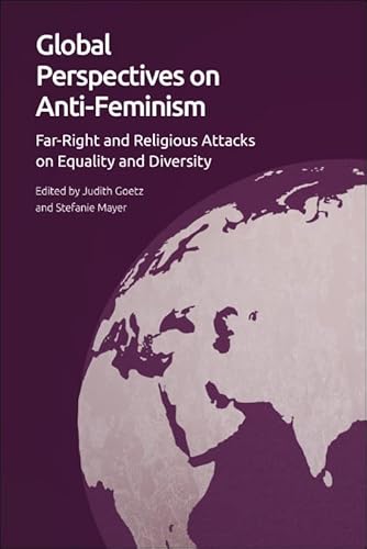 Imagen de archivo de Global Perspectives on Anti-Feminism: Far-Right and Religious Attacks on Equality and Diversity a la venta por California Books