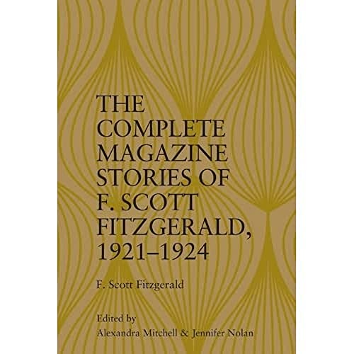 Beispielbild fr The Complete Magazine Stories of F. Scott Fitzgerald, 1921-1924 zum Verkauf von Blackwell's