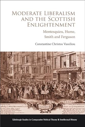 9781399521192: Moderate Liberalism and the Scottish Enlightenment: Montesquieu, Hume, Smith and Ferguson