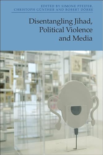 Stock image for Disentangling Jihad, Political Violence and Media for sale by Ria Christie Collections