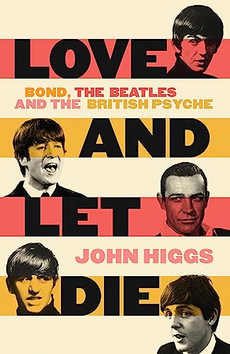 Stock image for Love and Let Die: Bond, the Beatles and the British Psyche for sale by WorldofBooks