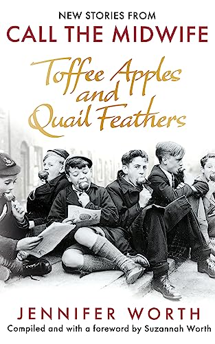 Stock image for Toffee Apples and Quail Feathers: New Stories From Call the Midwife for sale by WorldofBooks