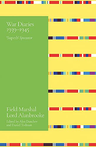 Beispielbild fr Alanbrooke War Diaries 1939-1945: Field Marshall Lord Alanbrooke zum Verkauf von THE SAINT BOOKSTORE