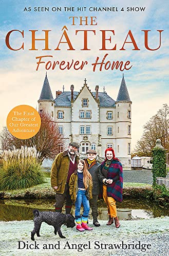 Beispielbild fr The Chateau - Forever Home: The instant Sunday Times Bestseller, as seen on the hit Channel 4 TV Series Escape to the Chateau zum Verkauf von AwesomeBooks