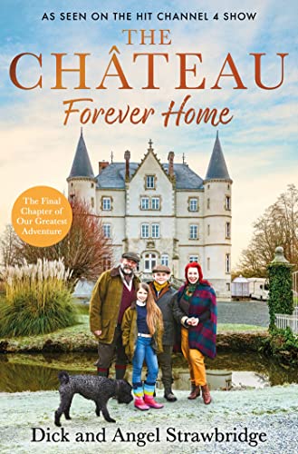 Stock image for The Chateau - Forever Home: The instant Sunday Times Bestseller, as seen on the hit Channel 4 TV Series Escape to the Chateau for sale by AwesomeBooks