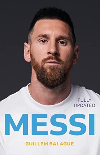 Stock image for Messi: The must-read biography of the World Cup champion, now fully updated (Guillem Balague's Books) for sale by WorldofBooks