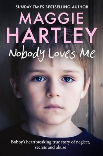 Stock image for Nobody Loves Me: Bobbys true story of neglect, secrets and abuse for sale by WorldofBooks
