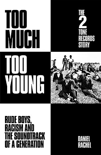 9781399607490: Too Much Too Young: The 2 Tone Records Story: Rude Boys, Racism and the Soundtrack of a Generation