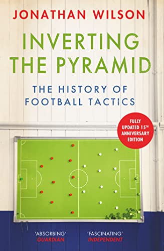 9781399610094: Inverting the Pyramid: The History of Football Tactics