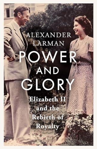 Stock image for Power and Glory: Elizabeth II and the Rebirth of Royalty for sale by WorldofBooks