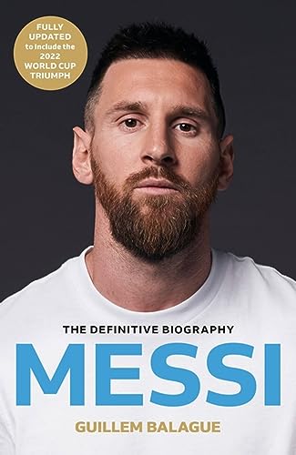Stock image for Messi: The must-read biography of the World Cup champion, now fully updated (Guillem Balague's Books) for sale by WorldofBooks