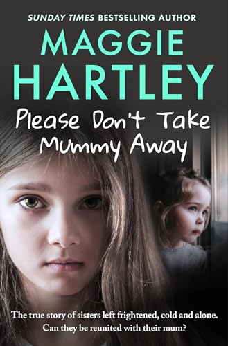 Stock image for Please Don't Take Mummy Away: The true story of two sisters left cold, frightened, hungry and alone for sale by WorldofBooks