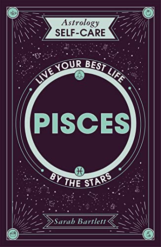 Stock image for Astrology Self-Care: Pisces: Live your best life by the stars for sale by SecondSale