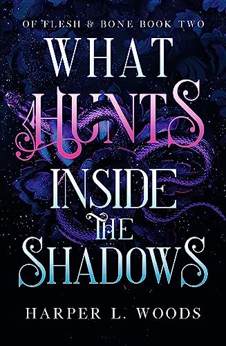 Stock image for What Hunts Inside the Shadows: your next fantasy romance obsession! (Of Flesh and Bone Book 2) (Of Flesh & Bone) for sale by AwesomeBooks