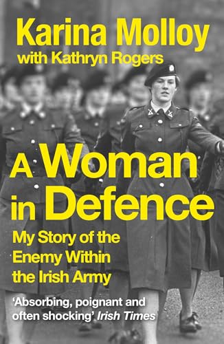 Stock image for Woman in Defence : A Soldier's Story of the Enemy Within the Irish Army for sale by GreatBookPrices