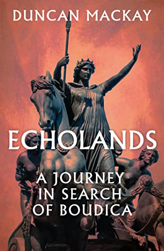 Stock image for Echolands: A Journey in Search of Boudica for sale by WorldofBooks