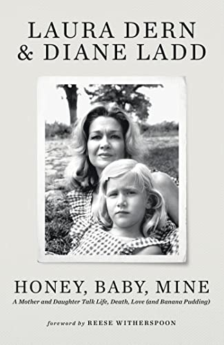 Stock image for Honey, Baby, Mine: LAURA DERN AND HER MOTHER DIANE LADD TALK LIFE, DEATH, LOVE (AND BANANA PUDDING) for sale by medimops