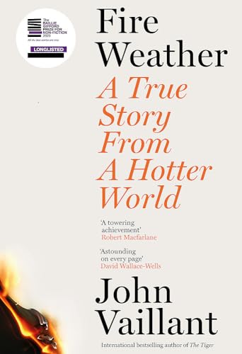 9781399720205: Fire Weather: A True Story from a Hotter World - Longlisted for the Baillie Gifford Prize for Non-Fiction