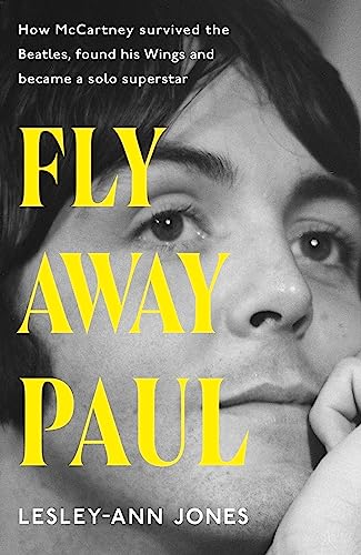 Beispielbild fr Fly Away Paul: How Paul McCartney survived the Beatles and found his Wings zum Verkauf von WorldofBooks