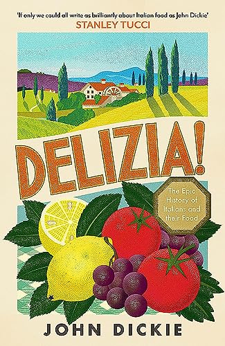 Delizia : The Epic History of Italians and Their Food - John Dickie