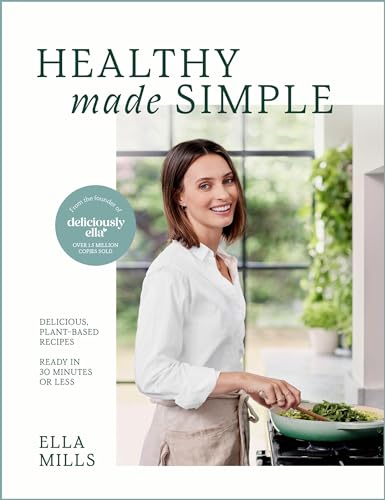 Stock image for Deliciously Ella Healthy Made Simple: Delicious, plant-based recipes, ready in 30 minutes or less. All of the goodness. None of the fuss. for sale by BooksRun