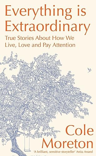 Stock image for Everything is Extraordinary: True stories about how we live, love and pay attention for sale by WorldofBooks