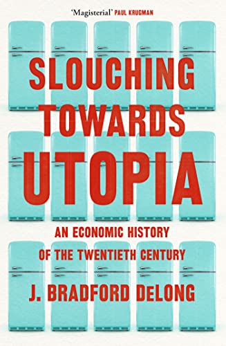 Stock image for Slouching Towards Utopia: An Economic History of the Twentieth Century for sale by WorldofBooks