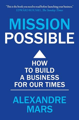 Beispielbild fr Mission Possible: How to build a business for our times zum Verkauf von BooksRun