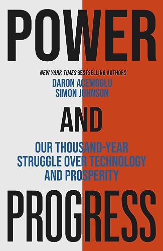 Beispielbild fr Power and Progress: Our Thousand-Year Struggle Over Technology and Prosperity zum Verkauf von AwesomeBooks