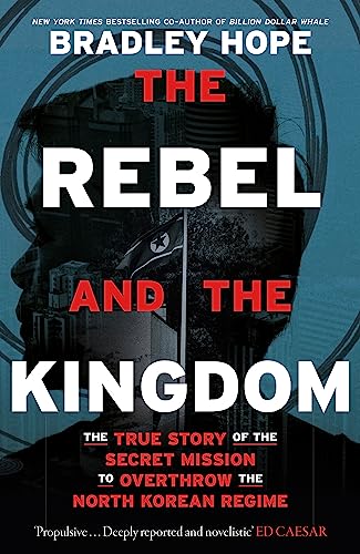 Imagen de archivo de Rebel and the Kingdom : The True Story of the Secret Mission to Overthrow the North Korean Regime a la venta por Better World Books