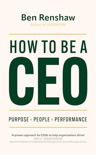 Imagen de archivo de How To Be A CEO: Purpose. People. Performance. a la venta por WorldofBooks