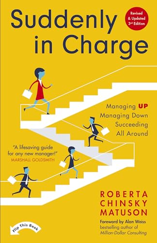 Stock image for Suddenly In Charge 3rd Edition: Managing Up, Managing Down, Succeeding All Around for sale by Books Puddle