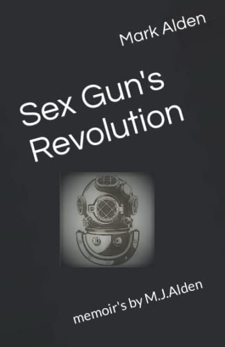 Stock image for Sex Gun's Revolution: memoir's by M.J.Alden for sale by Books Unplugged