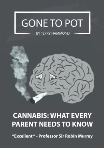 Stock image for GONE TO POT - CANNABIS: WHAT EVERY PARENT NEEDS TO KNOW: Written by Award-winning Author, Terry Hammond, What Every Parent Needs To Know for sale by Revaluation Books