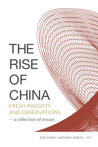 Stock image for The Rise of China: Fresh Insights and Observations - A Collection of Essays for sale by WorldofBooks