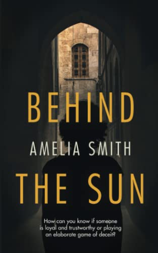 Stock image for Behind the Sun: A suspenseful thriller set during the Syrian Revolution for sale by WorldofBooks