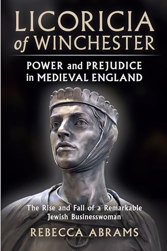 9781399916387: Licoricia of Winchester: Power and Prejudice in Medieval England: The Rise and Fall of a Remarkable Jewish Businesswoman