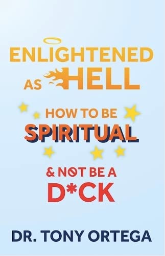 Beispielbild fr Enlightened As Hell: How To Be Spiritual And Not Be A Dick zum Verkauf von WorldofBooks