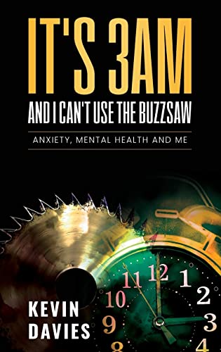 Beispielbild fr It's 3am and I Can't Use the Buzzsaw: Anxiety, Mental Health and Me zum Verkauf von Books Unplugged