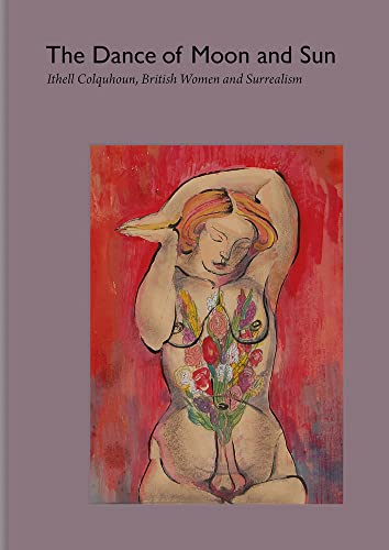 Stock image for The Dance of Moon and Sun: Ithell Colquhoun, British Women and Surrealism: Dance of Moon and Sun: Ithell Colquhoun, British Women and Surrealism [Hardcover] Colquhoun, Ithell; Craig, Tilly; Ferentino for sale by Lakeside Books