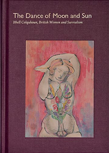 9781399936484: The Dance of Moon and Sun: Ithell Colquhoun, British Women and Surrealism: Dance of Moon and Sun: Ithell Colquhoun, British Women and Surrealism