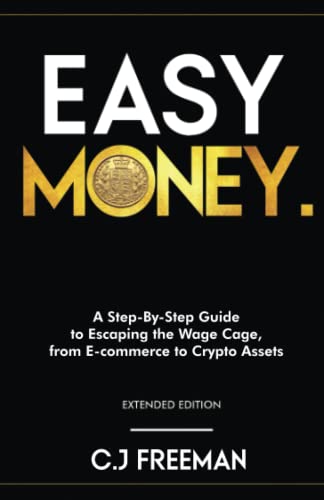 Imagen de archivo de EASY MONEY: A Step-By-Step Guide to Escaping the Wage Cage, from E-commerce to Crypto Assets a la venta por GF Books, Inc.