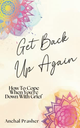 Beispielbild fr Get Back Up Again: How to Cope When You  re Down with Grief zum Verkauf von WorldofBooks