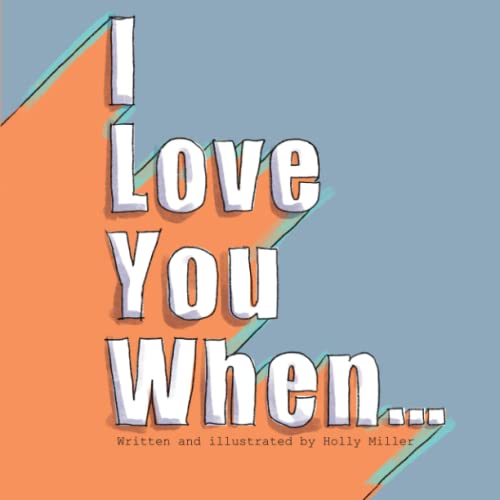 Imagen de archivo de I Love You When.: Aimed at children aged 3 to 7,   I love you when    is the perfect gift for a little one  s bookshelf. a la venta por WorldofBooks