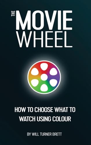 Stock image for The Movie Wheel: How to Choose What to Watch Using Colour for sale by California Books