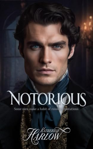 Stock image for Notorious: Steamy Historical Romance Novel, A Rake Regency Romance Book 1 - Corrupting The Innocent for sale by SecondSale