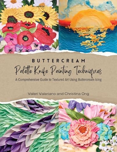 Imagen de archivo de Buttercream Palette Knife Painting Techniques - A Comprehensive Guide Textured Art Using Buttercream Icing a la venta por California Books